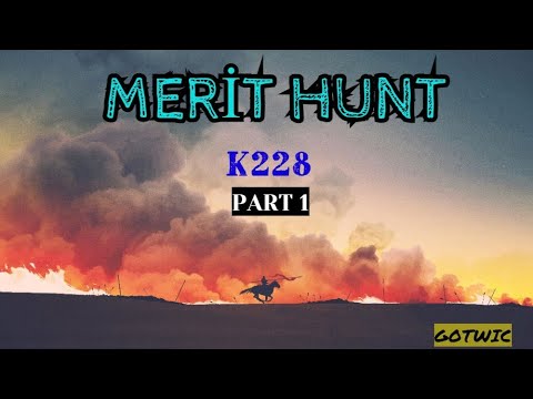 K228 MERİT HUNT-PART 1-GOTWIC