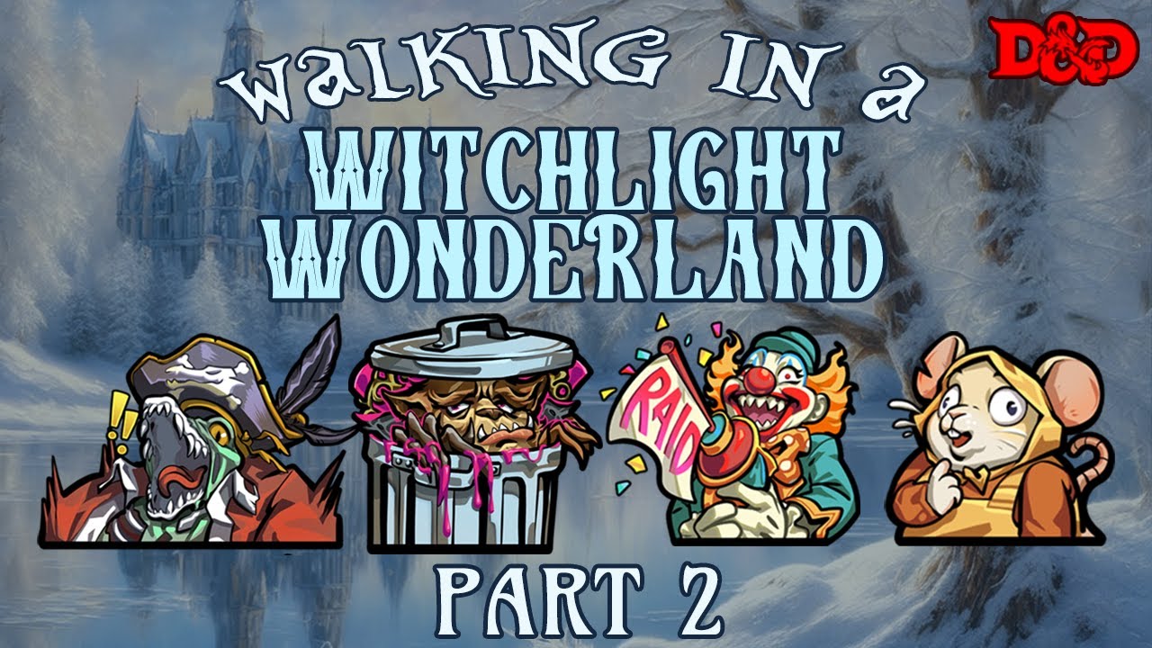 Walking in a Witchlight Wonderland (Part 2) - Funny D&D Holiday Special