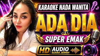 Download lagu ADA DIA - Karaoke Nada Wanita (Super Emak) Dangdut Lawas HD Audio Jernih mp3