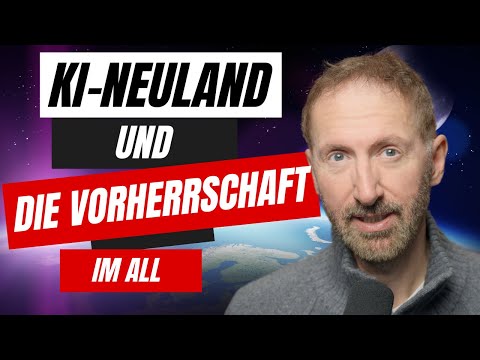Video: KI-Neuland und die Vorherrschaft im All