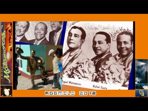 TRIO MATAMOROS INOLVIDABLE  SON Rogmeld2012 Vive la Música !!