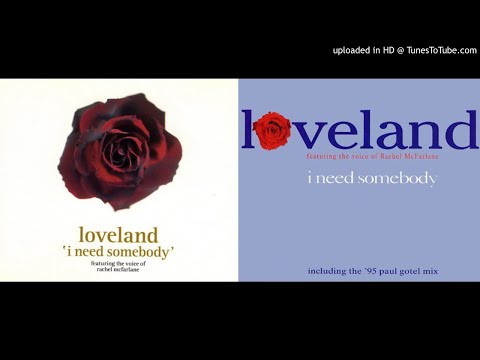 Loveland featuring Rachel McFarlane - I Need Somebody (94 & 95 Mixes)