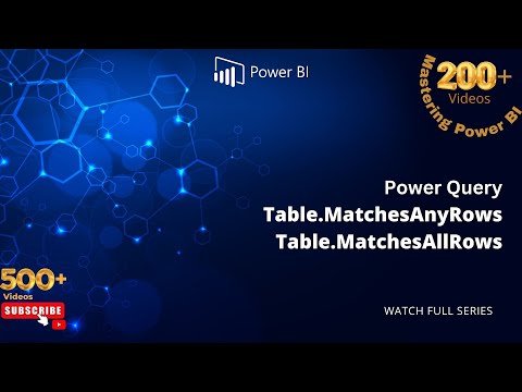 Learn Power BI 210: Power Query Table MatchesAnyRows, MatchesAllRows