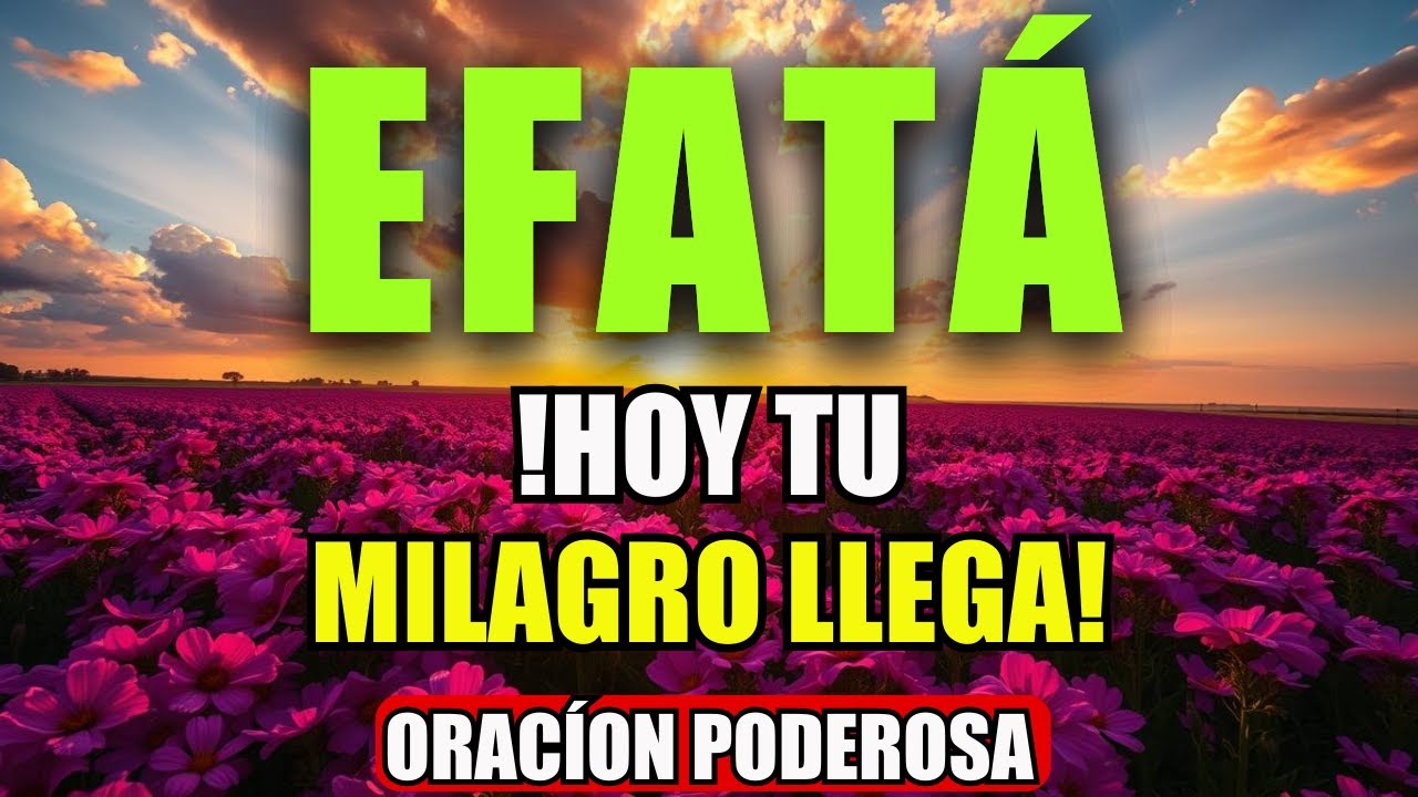 ¡EFATÁ! DIOS ABRE PUERTAS IMPOSIBLES | ORACIÓN PODEROSA para UN MILAGRO HOY