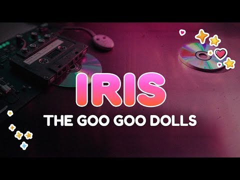 The Goo Goo Dolls - Iris | Lyrics