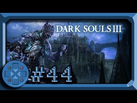 Let's Play Dark Souls 3 Blind - Ep. 44 - Damned Jailers and Yhorm the Giant