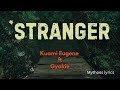Kuami Eugene “STRANGER” ft Gyakie (lyrics video)