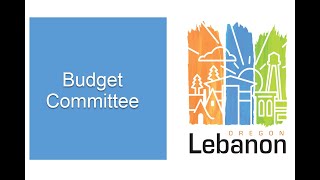 Lebanon Oregon City Budget Committee  Meeting 04-29-2024