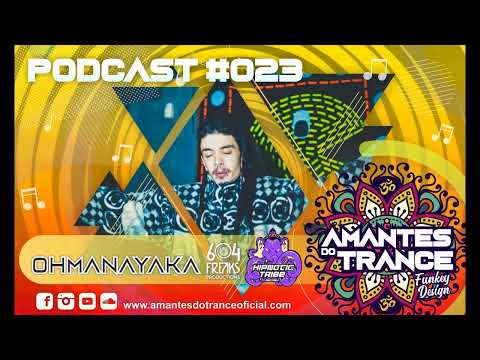 🎧 Podcast Amantes do Trance ૐ SET #023 Ohmanayaka "Tribalistic Moon"
