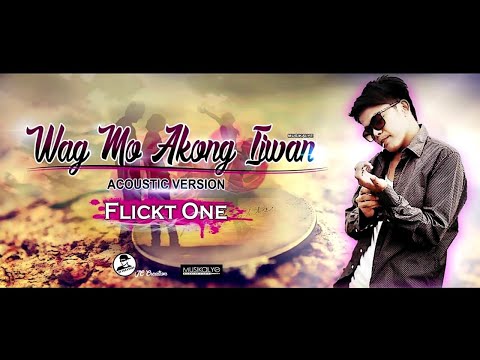 Wag mo kong iiwan - Flickt One