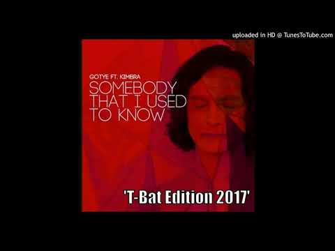 Gotye (Ft. Kimbra)-Somebody That I Used To Know (T-Bat Edition 2017)