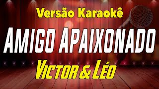 Victor &amp; Léo - Amigo apaixonado - Karaokê