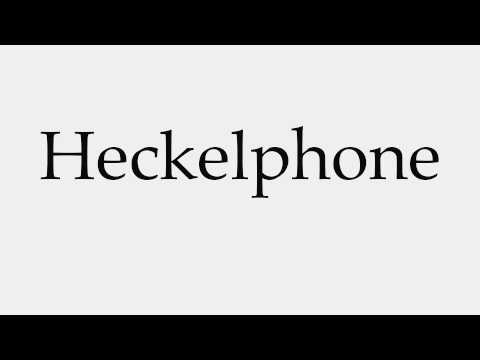 How to Pronounce Heckelphone