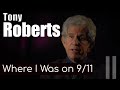Tony Roberts Where I Was On 9 11