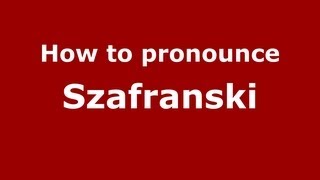 How to pronounce Szafranski