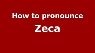 How to pronounce Zeca
