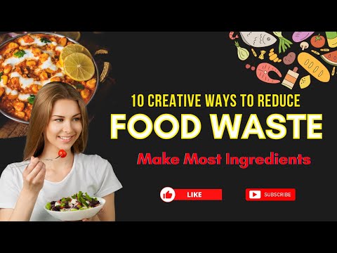 10 Creative Ways to Reduce Food Waste and Make the Most of Your Ingredients