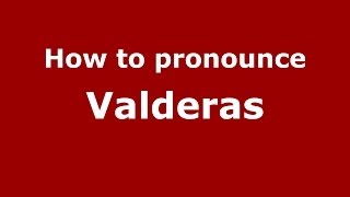 How to pronounce Valderas