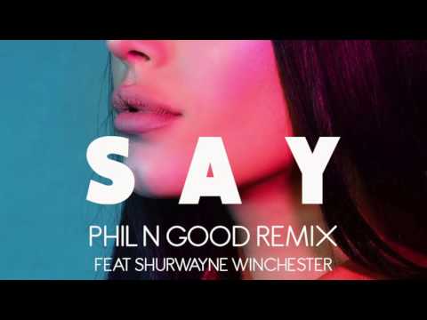 Say - Phil N Good Remix feat Shurwayne Winchester Premiere on SLAM101