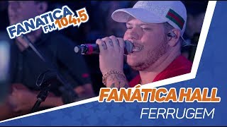 Fanática Hall: Ferrugem - Saudade não é solidão/ Paciência