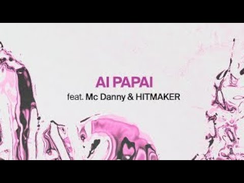 AI PAPAI, MACETEI - Anitta, Mc Danny e Hitmaker (LANÇAMENTO 2023)