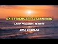 EXIST Mencari Alasan Lirik