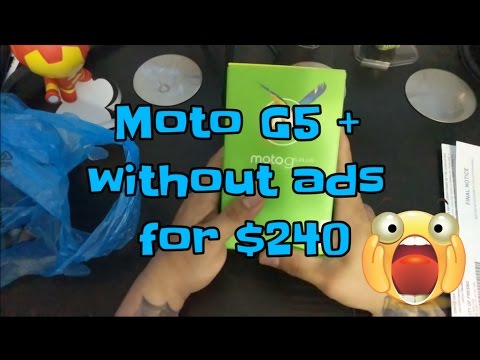 How to get The Moto G5+ for $240 without ads!