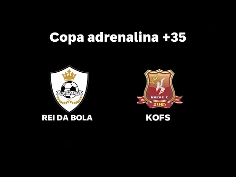 COPA ADRENALINA 2022 - 35+ - REI DA BOLA FS x KOFS FS