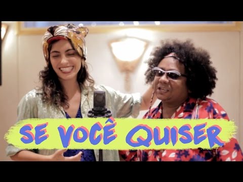 O novo hit do Carnaval: Se você Quiser, com Bruna Caram e Chico César