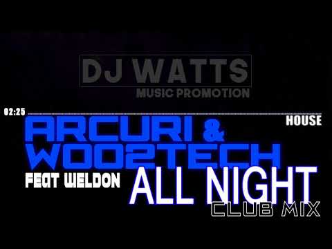 Woo2tech x Arcuri Feat Weldon - All Night (Club Mix) [HOUSE] (2018)