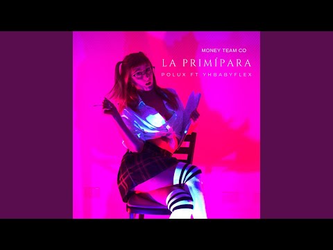 La Primípara (feat. Yhbabyflex)