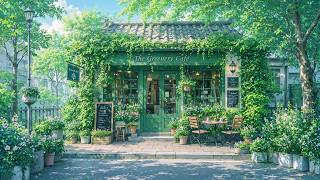 Green Spring Coffee Shop 🌿 Cozy Morning Lofi For Peaceful & Productive Days 🌿 Spring Cafe Ambience