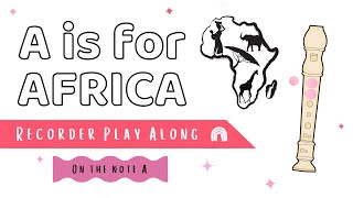 A is for Africa - Recorder Play Along - On the Note A