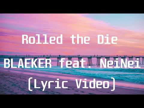 BLAEKER feat  NeiNei - Rolled the Die(Lyric Video)