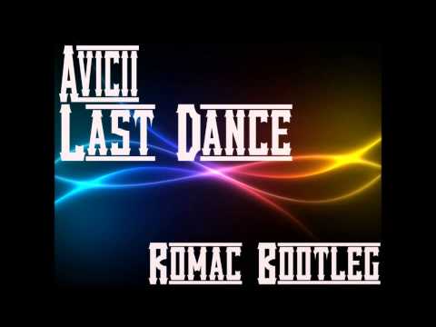 Avicii- Last Dance (Romac Bootleg)