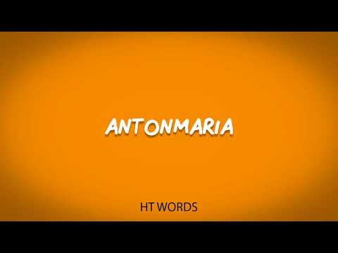 How to pronounce ANTONMARIA