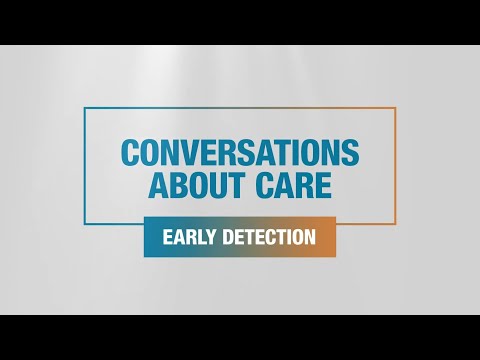 Conversations About Care - Early Detection