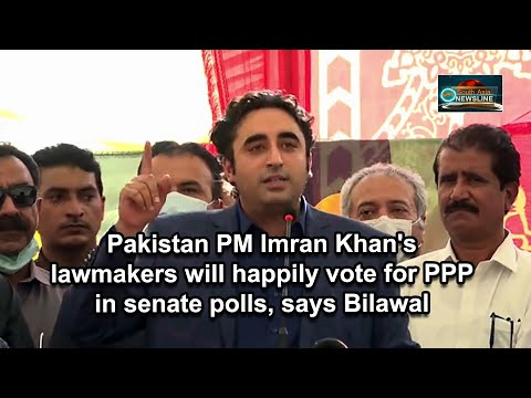 Pakistan PM Imran Khan's lawmakers will happily vote for PPP in senate polls, says Bilawal