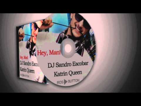 DJ Sandro Escobar - Hey, man (feat. Katrin Queen)