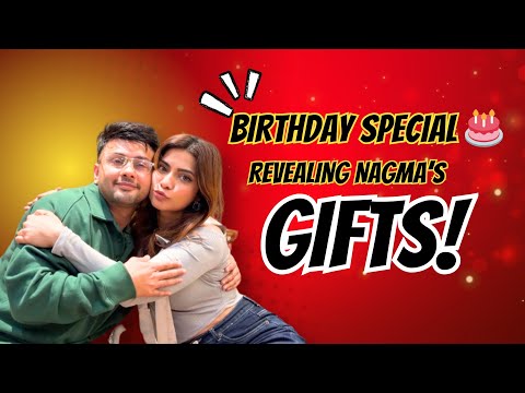 Birthday Special 🎂 | Revealing Nagma’s Gift