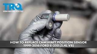 How to Replace Camshaft Position Sensor 1999-2016 Ford E-350 (5.4L V8)