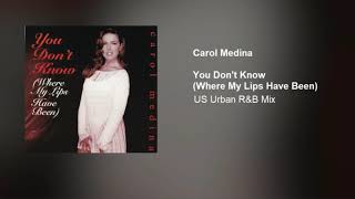 Carol Medina - You Don't Know (Where My Lips Have Been) (US Urban R&B Mix)