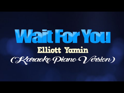 WAIT FOR YOU - Elliott Yamin (KARAOKE PIANO VERSION)