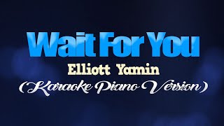 WAIT FOR YOU - Elliott Yamin (KARAOKE PIANO VERSION)