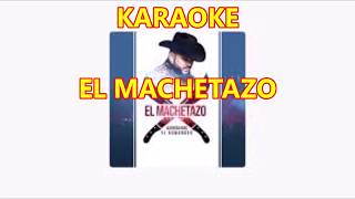 KARAOKE El machetazo , komander 2020 completo y gratis