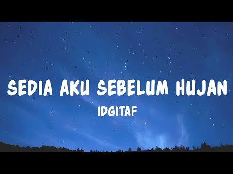 Idgitaf - Sedia Aku Sebelum Hujan (Lyrics)