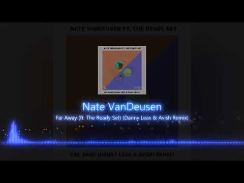 Nate VanDeusen - Far Away (ft. The Ready Set) (Danny Leax & Avish Remix)