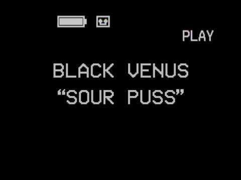 Black Venus - Sour Puss (Official Music Video)
