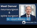 Video on Castle Rock neurosurgeon and spine surgeon Dr. Lloyd Mobley speaking about his work and experience at Neurosurgery One.