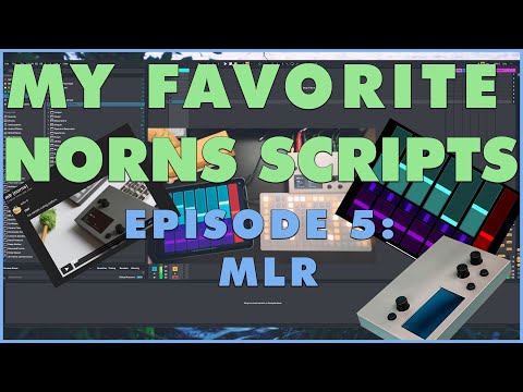 My Favorite Norns Scripts Episode 5: MLR